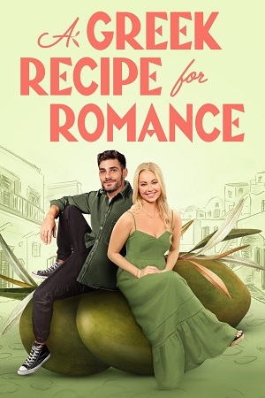 Download  A Greek Recipe for Romance (2024) {English with Subtitles} Full Movie WEB-DL 480p [250MB] | 720p [680MB] | 1080p [1.7GB]