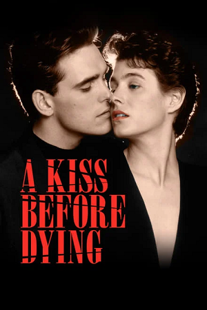 Download  A Kiss Before Dying (1991) BluRay {English With Subtitles} Full Movie 480p [300MB] | 720p [800MB] | 1080p [2GB]