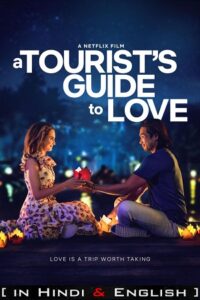 Download  A Tourist’s Guide To Love – Netflix Original (2023) WEB-DL Dual Audio {Hindi-English} 480p [300MB] | 720p [900MB] | 1080p [2GB]