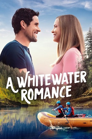 Download A Whitewater Romance (2024) (English with Subtitles) Full Movie WEB-DL