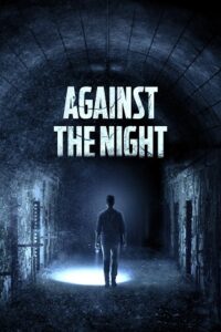 Download  Against the Night (2017) BluRay Dual Audio {Hindi-English} 480p [300MB] | 720p [750MB] | 1080p [1.8GB]