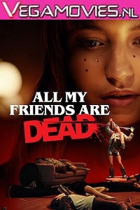 Download All My Friends Are Dead (2021) Full Movie (English With Subtitles)