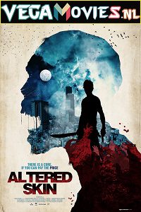  Altered Skin (2018) Dual Audio [Hindi-English] WeB-DL 480p [300MB] | 720p [900MB]