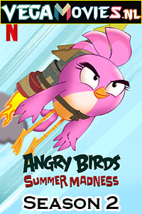 Download  Angry Birds: Summer Madness (2022) Season 2 Dual Audio {Hindi-English} Netflix WEB Series 480p | 720p WEB-DL