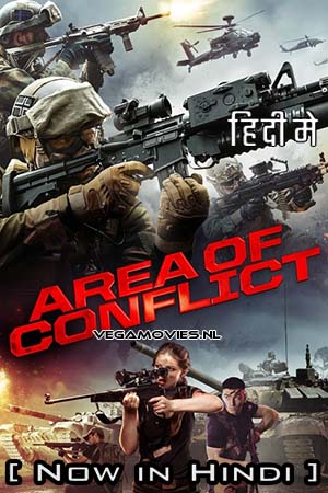 Download  Area Of Conflict (2017) Hindi ORG. Dubbed Full Movie WEB-DL 480p [350MB] | 720p [950MB] | 1080p [2GB]