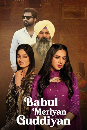 Download Babul Meriya Guddiya (2023) HDRip Punjabi Full Movie