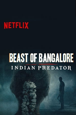 Download Beast of Bangalore Indian Predator (Season 1) Hindi Netflix Complete Web Series WEB-DL