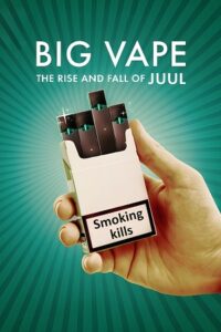 Download Big Vape: The Rise and Fall of Juul (2023) Season 1 Complete Dual Audio (Hindi-English) WEB-DL