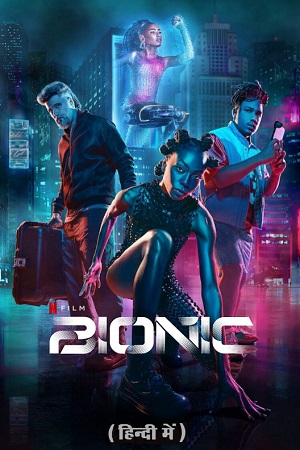 Download  Bionic – Netflix Original (2024) WEB-DL Dual Audio {Hindi-English} 480p [400MB] | 720p [1.2GB] | 1080p [2.2GB]