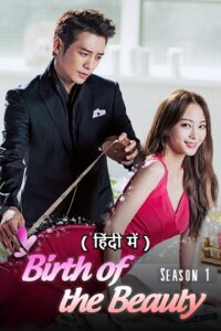 Download Birth of the Beauty (Season 1 – Episode 12-21 Added) Hindi-Dubbed (ORG) All Episodes WEB-DL