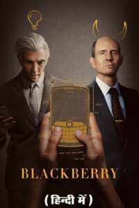 Download  BlackBerry (2023) BluRay Dual Audio {Hindi-English} 480p [430MB] | 720p [1.2GB] | 1080p [2.5GB]