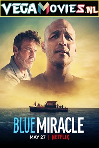 Download  [Netflix] Blue Miracle (2021) Dual Audio {Hindi-English} 480p [300MB] | 720p [900MB] | 1080p [2GB]