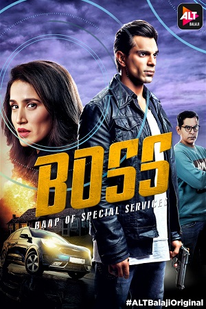 Download BOSS: Baap of Special Services (2019) Season 1 Hindi Complete ALTBalaji WEB Series WEB-DL