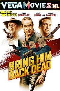  Bring Him Back Dead (2022) Hindi Voice Over Full Movie WEB-DL 720p [1GB]