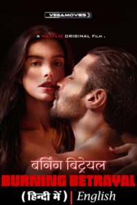 Download  [18-] Burning Betrayal – Netflix Original (2024) WEB-DL Multi-Audio {Hindi-English-Portuguese} 480p [360MB] | 720p [1GB] | 1080p [2.3GB]