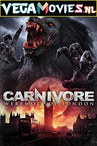 Download  Carnivore: Werewolf of London (2017) Dual Audio {Hindi-English} 480p [300MB] | 720p [900MB]