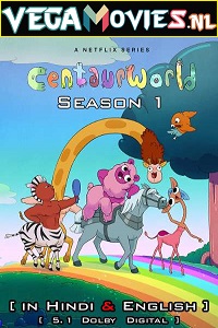 Download  Centaurworld (2021) Season 1 Hindi Dubbed Complete Netflix WEB Series 480p | 720p HDRip