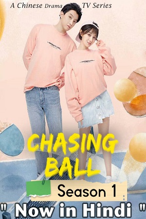 Download  Chasing Ball S01 [E36 Added] Hindi Dubbed Series WeB- DL 720p [250MB]