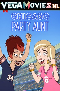 Download Chicago Party Aunt (2021) Season 1 Dual Audio (Hindi-English) Complete Netflix WEB Series HDRip