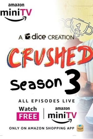 Download Crushed (2023) Season 3 Complete Hindi WEB Series WEB-DL