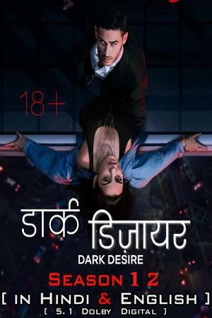 Download Dark Desire – Netflix Original (Season 1 – 2) Dual Audio (Hindi-English) WEB-DL