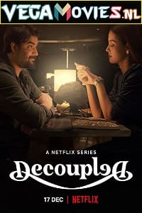 Download  Decoupled – Netflix Original (2021) Season 1 Hindi Complete WEB Series 480p [700MB] | 720p [1.4GB] WEB-DL