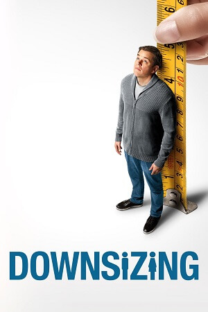 Download  Downsizing (2017) Dual Audio [Hindi - English] BluRay 480p [450MB] | 720p [1.2GB] | 1080p [2.8GB]