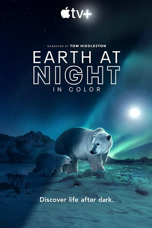  Earth at Night in Color (Season 1 – 2) Complete Dual-Audio {Hindi-English} Apple TV- Original 1080p | 720p WEB-DL