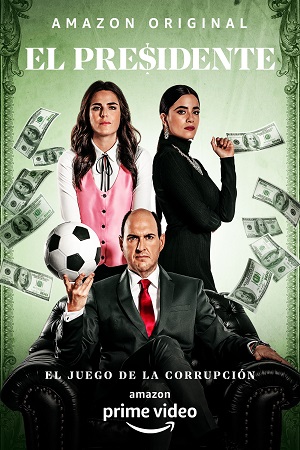 Download El Presidente Corruption Game (2020) Season 1 Amazon Prime Original Dual Audio (Hindi-English) 10Bit WEB-DL