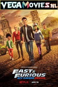 Download Fast & Furious Spy Racers: Mexico (2021) Season 4 Dual Audio (Hindi-English) Netflix WEB Series WEB-DL