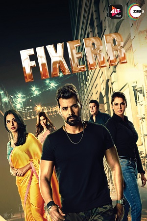 Download  [18-] Fixerr (2019) Season 1 Hindi Complete ZEE5 Originals WEB Series 480p [700MB] | 720p [1.5GB] HDRip