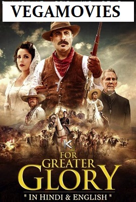 Download For Greater Glory (2012) Dual Audio (Hindi-English)