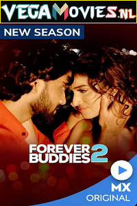 Download  Forever Buddies [Season 1 – 2] Hindi Complete MX Original WEB Series 480p | 720p WEB-DL