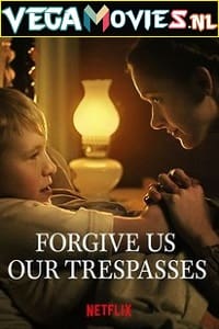 Download Forgive Us Our Trespasses (2022) Dual Audio (Hindi-English) WEB-DL