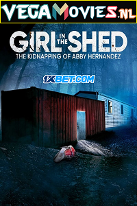 Download Girl in the Shed: The Kidnapping of Abby Hernandez (2022) Hindi Full Movie WEB-DL