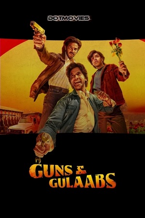 Download Guns & Gulaabs (2023) Season 1 Complete Hindi WEB Series WEB-DL