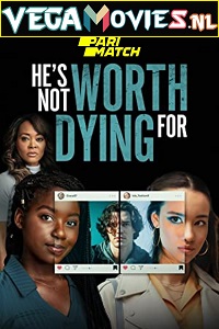 Download Hes Not Worth Dying For (2022) Hindi Voice Over Full Movie WEB-DL