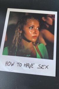 Download  How to Have Sex (2023) WEB-DL {English With Subtitles} Full Movie 480p [300MB] | 720p [750MB] | 1080p [2GB]