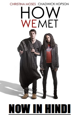 Download  How We Met (2016) WEB-DL Dual Audio {Hindi-English} 480p [350MB] | 720p [850MB] | 1080p [2GB]