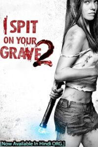  [18-] I Spit on Your Grave 2 (2013) Dual Audio {Hindi-English} 480p [350MB] | 720p [1.2GB] | 1080p [2.5GB]