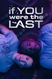 Download If You Were the Last (2023) WEB-DL (English With Subtitles) Full Movie