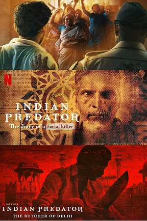 Download Indian Predator (Season 1 – 3) Dual Audio (Hindi-English) Netflix Original WEB Series WEB-DL