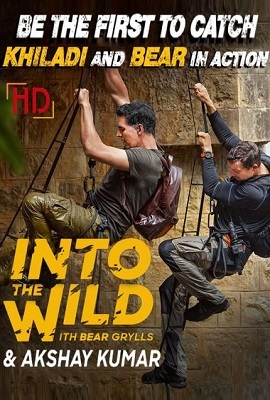  Into The Wild With Bear Grylls And Akshay Kumar (2020) S01 Dual Audio [Hindi or English] 480p || 720p HDRip