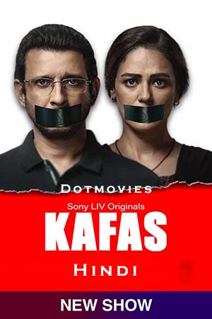 Download  Kafas (Season 1) Hindi SonyLIV Complete Web Series 480p | 720p | 1080p WEB-DL