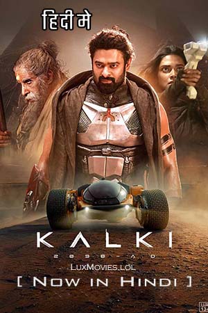 Download Kalki 2898 AD (2024) Hindi ORG DD5.1 NF WEB-DL 4K