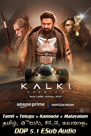 Kalki 2898 AD (2024) AMZN (Tamil + Telugu + Kannada + Malayalam) + WEB-DL – Full Movie Watch & Download