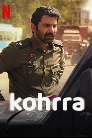 Download Kohrra – Netflix Original (2023) Season 1 Complete WEB Series WEB-DL