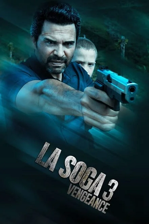 Download La Soga 3: Vengeance (2023) WEB-DL Dual Audio (Hindi-Spanish) Full-Movie