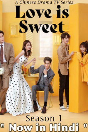 Download Love is Sweet (2020) Season 1 (Hindi Dubbed ORG) WEB Series WEB-DL