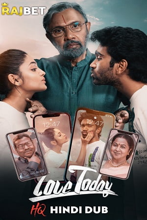 Download  Love Today (2022) WEB-DL Dual Audio [Hindi HQ-Dubbed - Tamil] Full Movie WEB-DL 480p [500MB] | 720p [850MB] | 1080p [3GB]